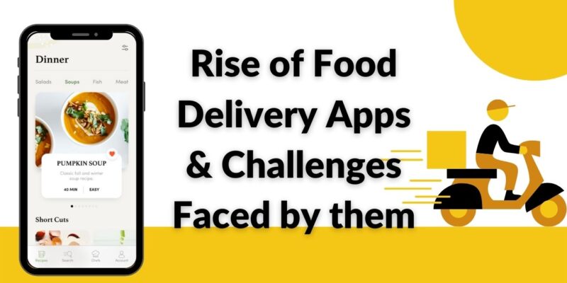 Rise of Food Delivery Apps & Challenges Faced by them